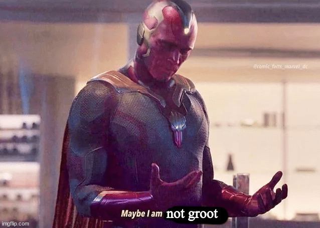When someone says groot is tree. Groot: | not groot | image tagged in maybe i am a monster blank | made w/ Imgflip meme maker