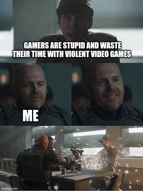 Reeeee | GAMERS ARE STUPID AND WASTE THEIR TIME WITH VIOLENT VIDEO GAMES; ME | image tagged in mayfield | made w/ Imgflip meme maker