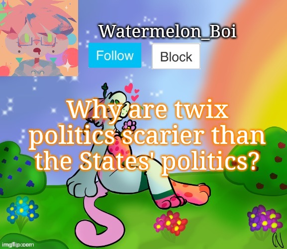 I'm a left twix tho | Why are twix politics scarier than the States' politics? | image tagged in nemo's template 2 | made w/ Imgflip meme maker