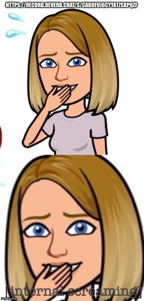 *screams* voice reveal https://record.reverb.chat/s/CABoFuj6CYya17SkpQzf | HTTPS://RECORD.REVERB.CHAT/S/CABOFUJ6CYYA17SKPQZF | image tagged in ebug internal screaming,i finally did it,i sound like shit lol | made w/ Imgflip meme maker