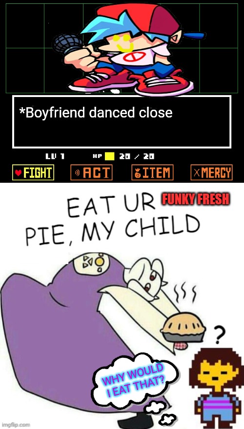 *Boyfriend danced close FUNKY FRESH WHY WOULD I EAT THAT? | made w/ Imgflip meme maker