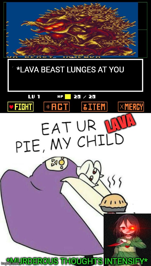Tory continues baking pies | *LAVA BEAST LUNGES AT YOU; LAVA; *MURDEROUS THOUGHTS INTENSIFY* | image tagged in undertale - toriel,pie,she will bake anything,chara | made w/ Imgflip meme maker