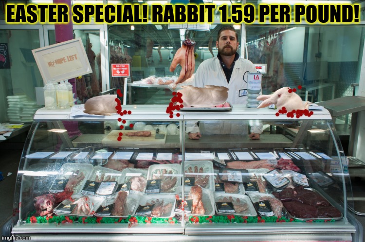 EASTER SPECIAL! RABBIT 1.59 PER POUND! | made w/ Imgflip meme maker