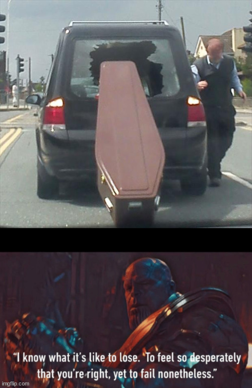 image tagged in thanos i know what it s like to lose,you had one job | made w/ Imgflip meme maker