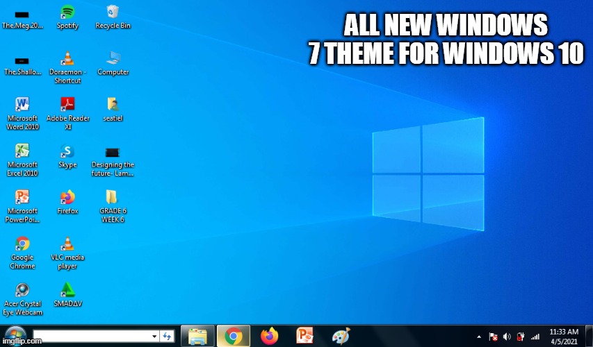 windows 7 theme for windows 10 |  ALL NEW WINDOWS 7 THEME FOR WINDOWS 10 | image tagged in april fools day,windows 10,windows 7,april fools | made w/ Imgflip meme maker