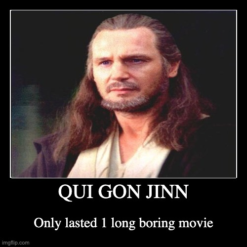 image tagged in funny,demotivationals,qui gon jinn,rip | made w/ Imgflip demotivational maker