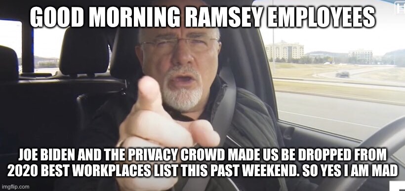 Dave Ramsey big reaction to being dropped from Best Workplaces list | image tagged in dave ramsey,privacy,joe biden,tennessee | made w/ Imgflip meme maker