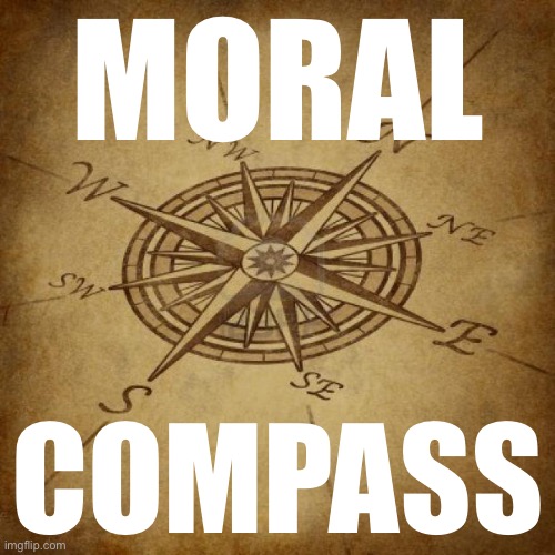 Wisdom Compass | MORAL COMPASS | image tagged in wisdom compass | made w/ Imgflip meme maker
