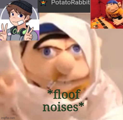 ... | *floof noises* | image tagged in potatorabbit announcement template | made w/ Imgflip meme maker
