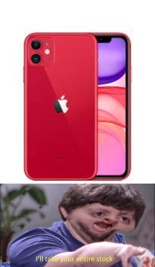 take iphone | image tagged in i'll take your entire stock | made w/ Imgflip meme maker