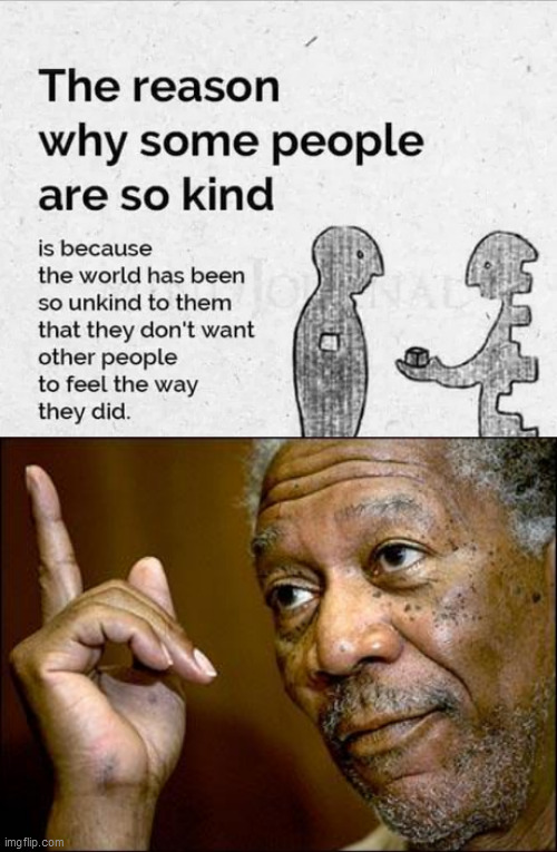 image tagged in be kind,this morgan freeman | made w/ Imgflip meme maker