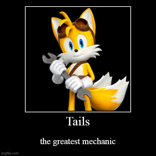 tails the mechanic fox | image tagged in funny,demotivationals,tails,mechanic | made w/ Imgflip demotivational maker