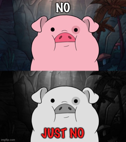 image tagged in pig no just no | made w/ Imgflip meme maker