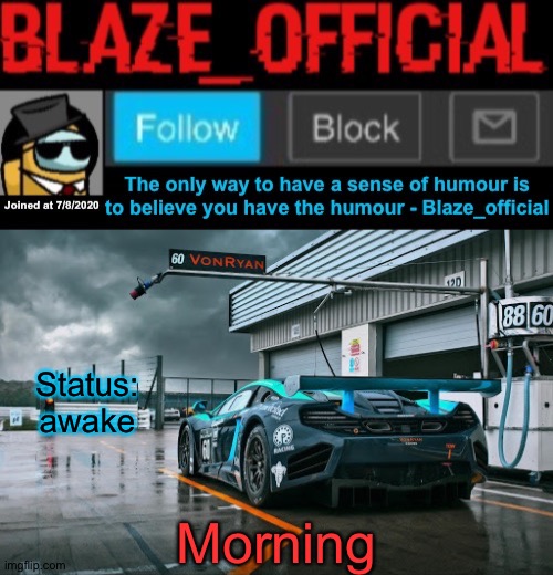 Blaze_official announcement template (newer) | Status: awake; Morning | image tagged in blaze_official announcement template newer | made w/ Imgflip meme maker
