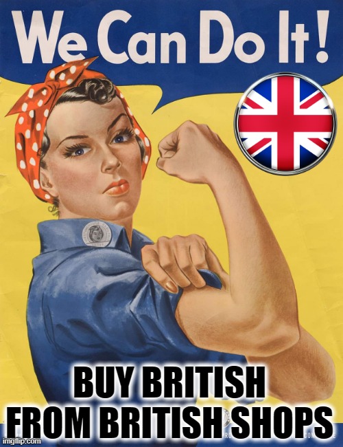 Buy British ! | BUY BRITISH
FROM BRITISH SHOPS | image tagged in angry women | made w/ Imgflip meme maker