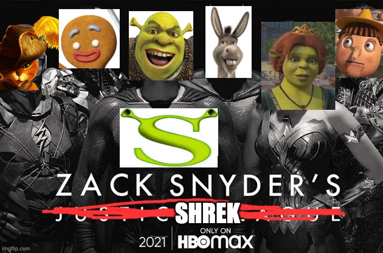 Shrek the Snyder Cut | SHREK | image tagged in zack snyder,shrek,justice league | made w/ Imgflip meme maker