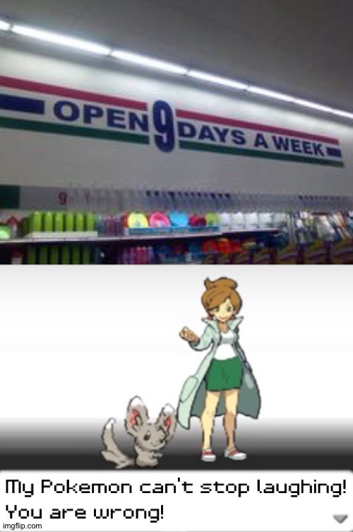 There can't be 9 days in a week | image tagged in my pokemon can't stop laughing you are wrong,memes,funny,you had one job,task failed successfully,stupid signs | made w/ Imgflip meme maker