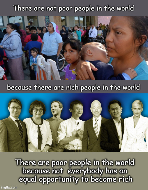 Rich doesn not create poor | image tagged in politics | made w/ Imgflip meme maker