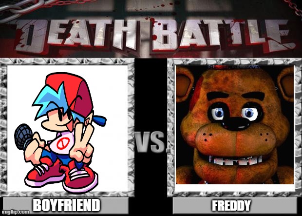 death battle | BOYFRIEND; FREDDY | image tagged in death battle | made w/ Imgflip meme maker