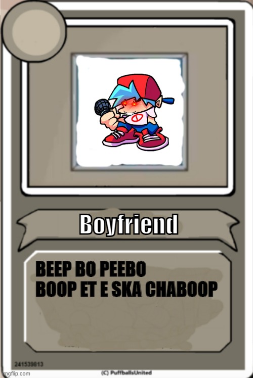 Character Bio | Boyfriend; BEEP BO PEEBO BOOP ET E SKA CHABOOP | image tagged in character bio | made w/ Imgflip meme maker