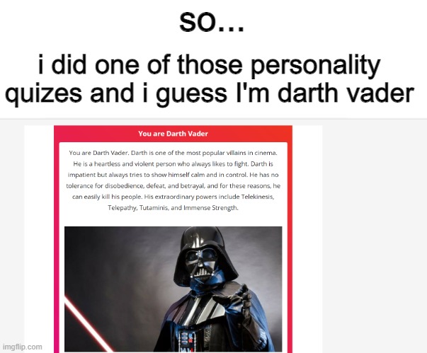 You are warned rebel scum... | so... i did one of those personality quizes and i guess I'm darth vader | image tagged in darth vader,uno_reversecard | made w/ Imgflip meme maker