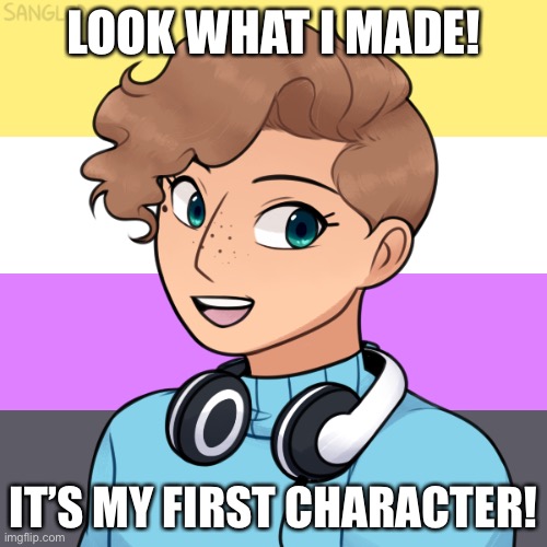 LOOK WHAT I MADE! IT’S MY FIRST CHARACTER! | made w/ Imgflip meme maker