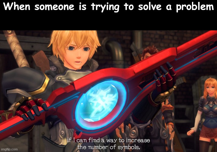 NOT EASY! | When someone is trying to solve a problem | image tagged in math,xenoblade,meme,anime | made w/ Imgflip meme maker