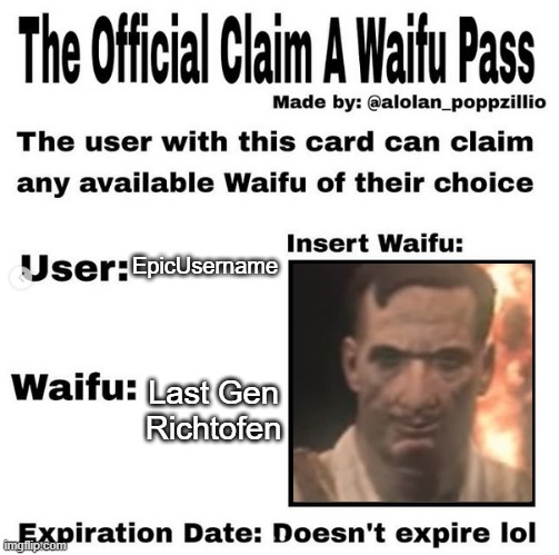 Official claim a waifu pass | EpicUsername; Last Gen Richtofen | image tagged in official claim a waifu pass | made w/ Imgflip meme maker