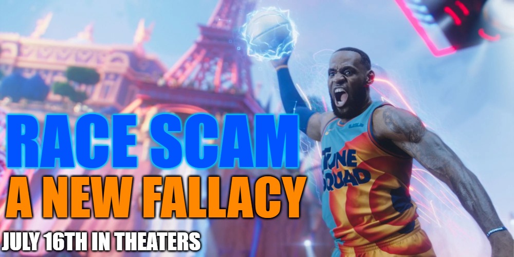 King Clown | RACE SCAM; A NEW FALLACY; JULY 16TH IN THEATERS | image tagged in race scam a new fallacy,lebron james crying | made w/ Imgflip meme maker