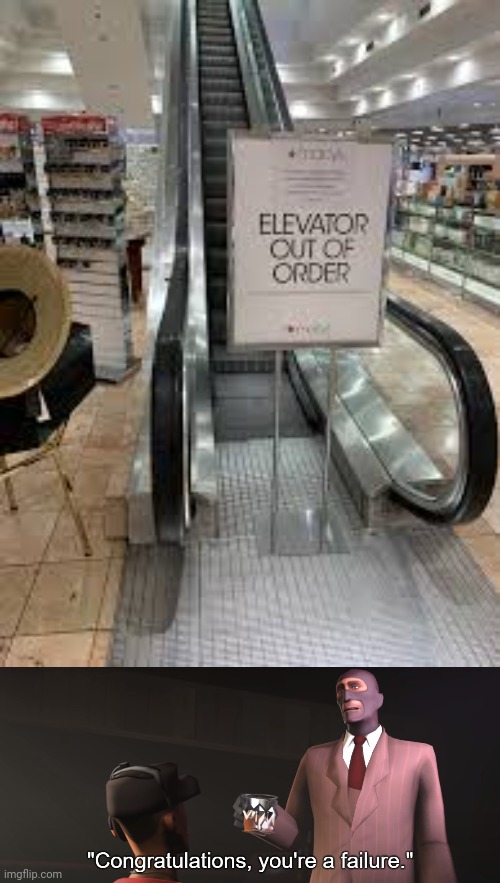 That's an escalator, not an elevator | image tagged in congratulations you're a failure,escalator,you had one job,memes,meme,fails | made w/ Imgflip meme maker
