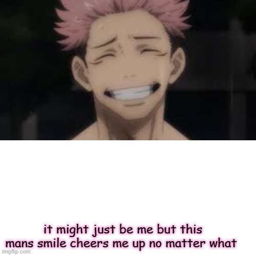 i cant | it might just be me but this mans smile cheers me up no matter what | image tagged in anime,my heart | made w/ Imgflip meme maker