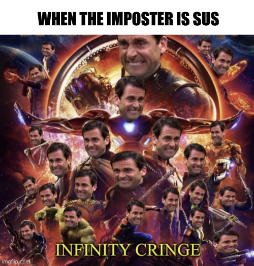 Infinity Cringe | WHEN THE IMPOSTER IS SUS | image tagged in infinity cringe | made w/ Imgflip meme maker