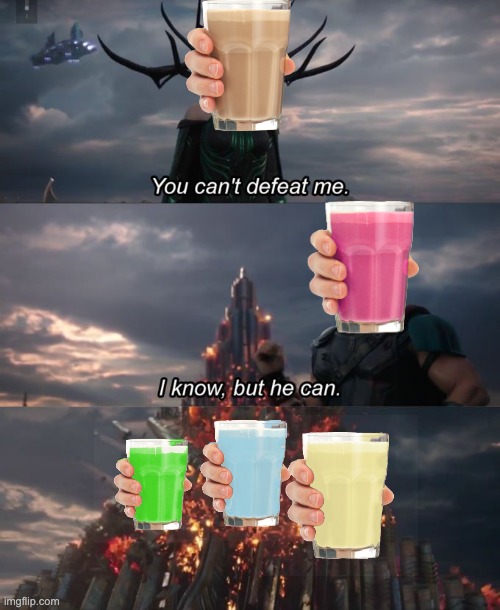 milk i think they removed white milk | image tagged in you can't defeat me | made w/ Imgflip meme maker