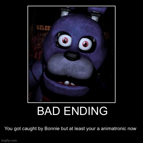 The bad ending | image tagged in funny,demotivationals | made w/ Imgflip demotivational maker