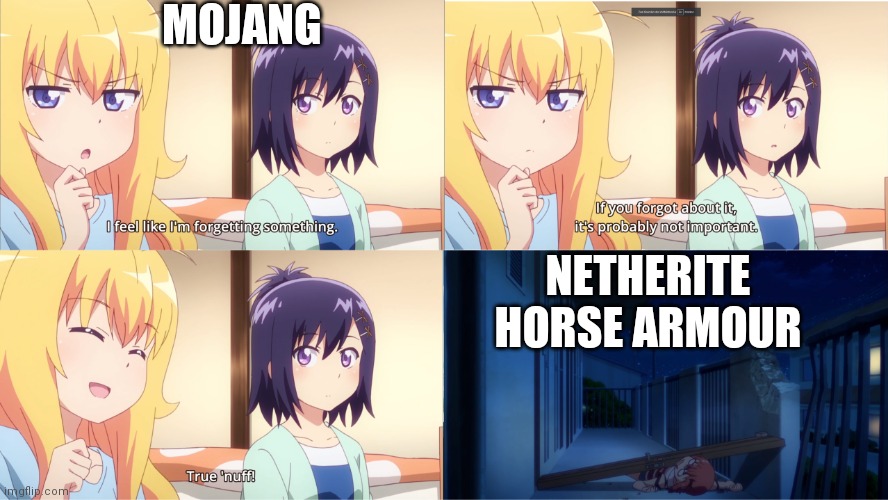 MOJANG in the nether update be like | MOJANG; NETHERITE HORSE ARMOUR | image tagged in i feel like i forgot something important | made w/ Imgflip meme maker