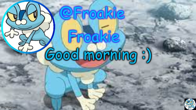 why are you reading this | Good morning :) | image tagged in froakie template,msmg,memes | made w/ Imgflip meme maker