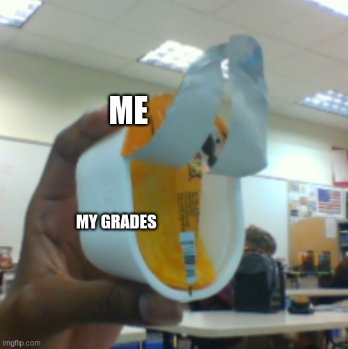 Whoops- missing one more peice | ME; MY GRADES | image tagged in funny memes | made w/ Imgflip meme maker