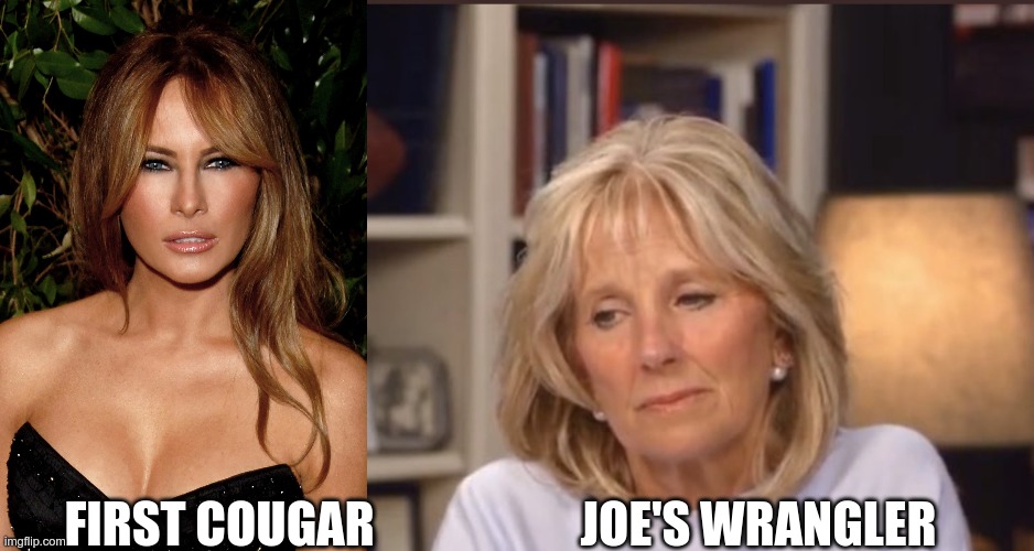 FIRST COUGAR JOE'S WRANGLER | image tagged in melania trump,jill biden meme | made w/ Imgflip meme maker