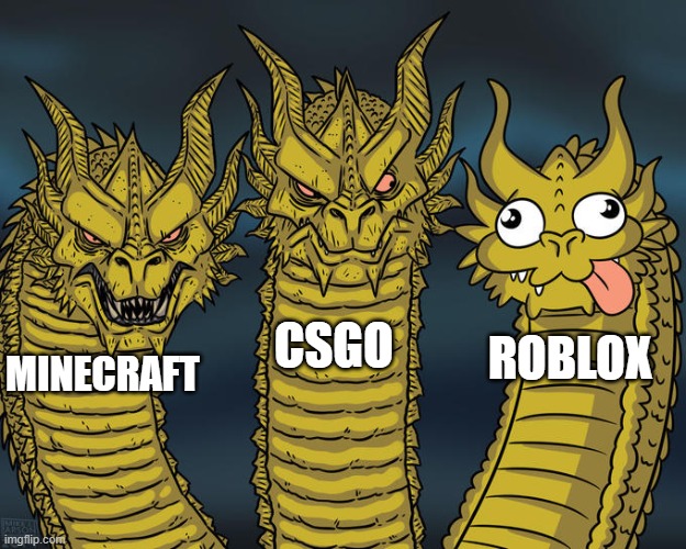 Three-headed Dragon | CSGO; ROBLOX; MINECRAFT | image tagged in three-headed dragon | made w/ Imgflip meme maker