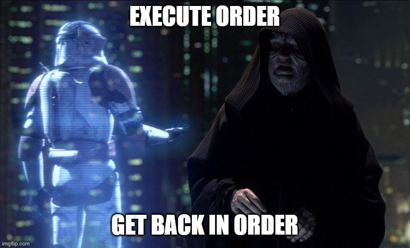Or else IP will end up like Austria-Hungary | EXECUTE ORDER; GET BACK IN ORDER | image tagged in execute order 66,order | made w/ Imgflip meme maker