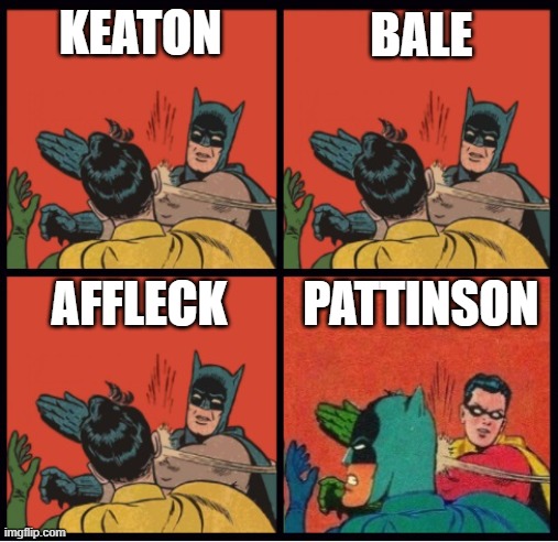 Robin slaps pattinson's batman | BALE; KEATON; AFFLECK; PATTINSON | image tagged in comics/cartoons,batman and robin | made w/ Imgflip meme maker
