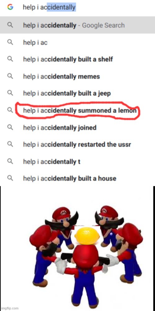 help i accidentally summoned a lemon | image tagged in help i accidentally summoned a lemon | made w/ Imgflip meme maker
