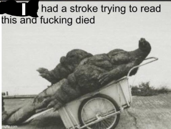Godzilla | I | image tagged in godzilla | made w/ Imgflip meme maker
