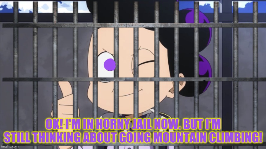 Mineta in herny jail... | OK! I'M IN HORNY JAIL NOW. BUT I'M STILL THINKING ABOUT GOING MOUNTAIN CLIMBING! | image tagged in mineta,go to horny jail,doge bonk,you cant stop him,mha | made w/ Imgflip meme maker