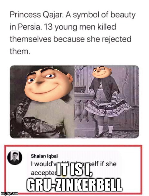 Gru-some | IT IS I, GRU-ZINKERBELL | image tagged in gru-some | made w/ Imgflip meme maker