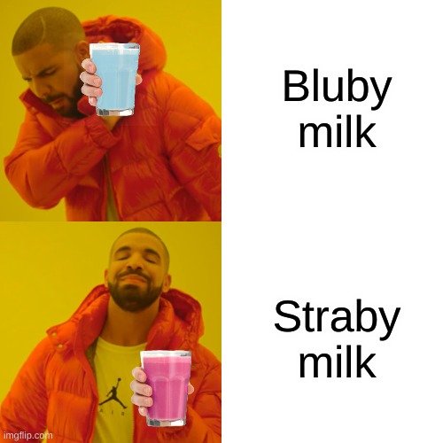 Drake Hotline Bling Meme | Bluby milk; Straby milk | image tagged in memes,drake hotline bling | made w/ Imgflip meme maker