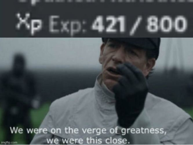 RIP | image tagged in we were on the verge of greatness,rip | made w/ Imgflip meme maker
