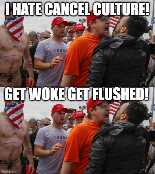 I HATE CANCEL CULTURE! GET WOKE GET FLUSHED! | image tagged in angry red cap | made w/ Imgflip meme maker