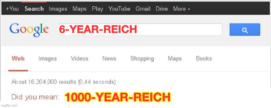 Did You Mean...? | 6-YEAR-REICH 1000-YEAR-REICH | image tagged in did you mean | made w/ Imgflip meme maker