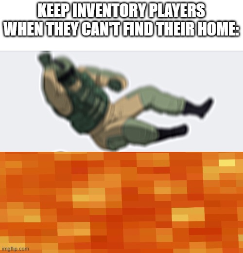 Rainbow Six - Fuze The Hostage | KEEP INVENTORY PLAYERS WHEN THEY CAN'T FIND THEIR HOME: | image tagged in rainbow six - fuze the hostage | made w/ Imgflip meme maker